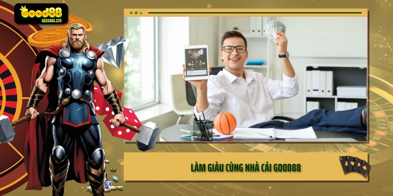 Làm giàu cùng nhà cái GOOD88