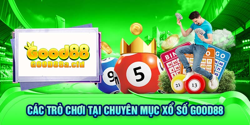 Các trò chơi tại chuyên mục xổ số GOOD88