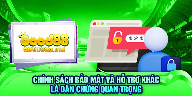 Chính sách bảo mật và hỗ trợ khác là dẫn chứng quan trọng