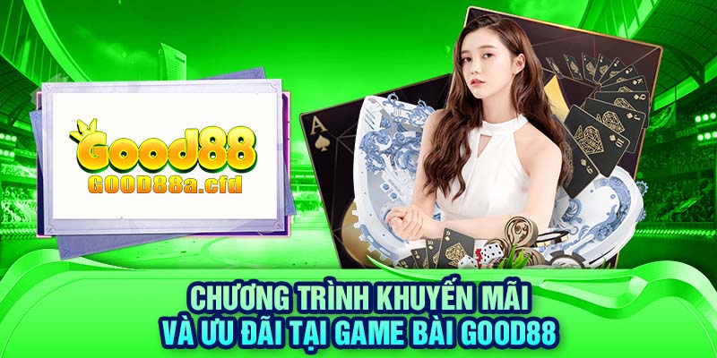 Chương trình khuyến mãi và ưu đãi tại game bài GOOD88