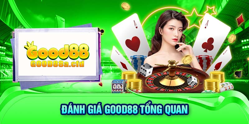 Đánh giá GOOD88 tổng quan