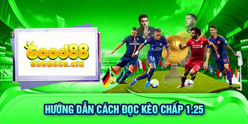 Hướng dẫn cách đọc kèo chấp 1.25