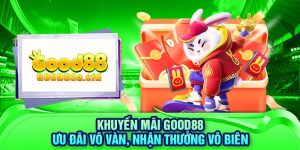 khuyen-mai-good88-uu-dai-vo-van-nhan-thuong-vo-bien