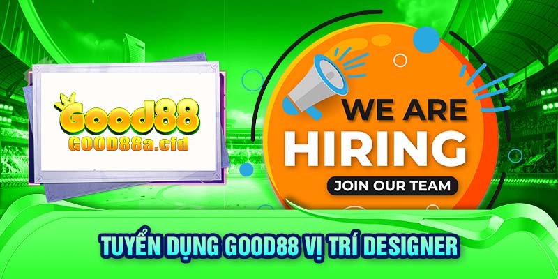 Tuyển dụng GOOD88 vị trí Designer